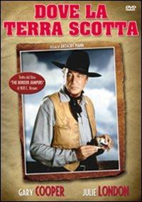 Dove la terra scotta (DVD) di Anthony Mann - DVD