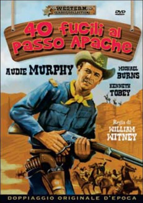 Quaranta fucili al passo apache (DVD) di William Witney - DVD