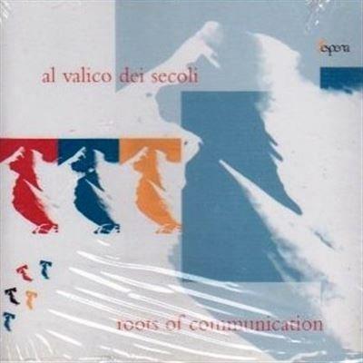 ROOTS OF COMMUNICATION - Al valico dei secoli - CD Audio