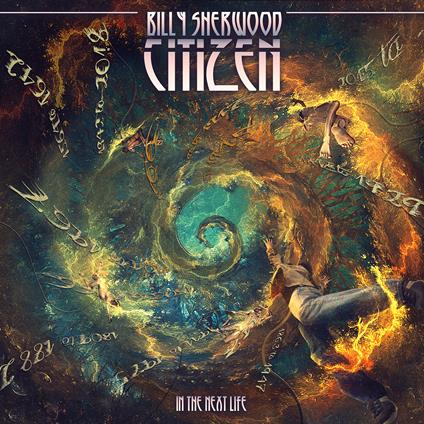 Citizen. In the Next Life - CD Audio di Billy Sherwood