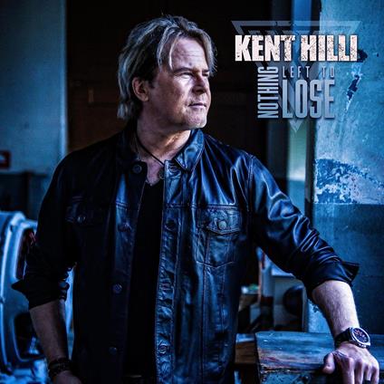 Nothing Left To Lose - CD Audio di Kent Hilli