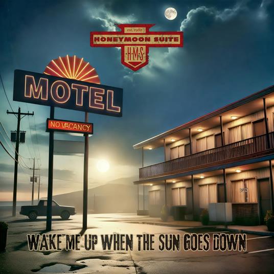 Wake Me Up When The Sun Goes Down - CD Audio di Honeymoon Suite