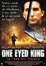 One Eyed King. La tana del diavolo