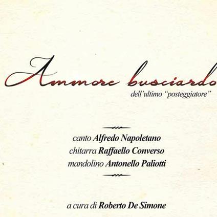 Ammore Busciardo (Dell'Ultimo Posteggiatore) - CD Audio di Alfredo Napoletano