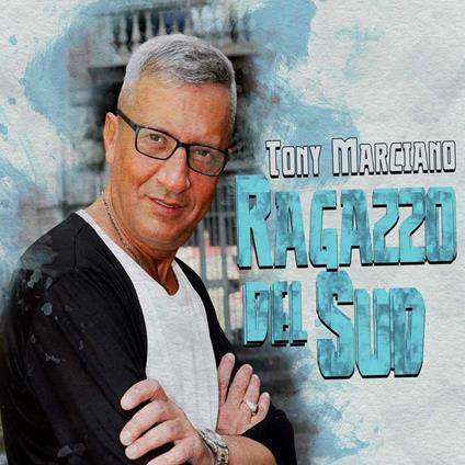 Ragazzo Del Sud - CD Audio di Tony Marciano