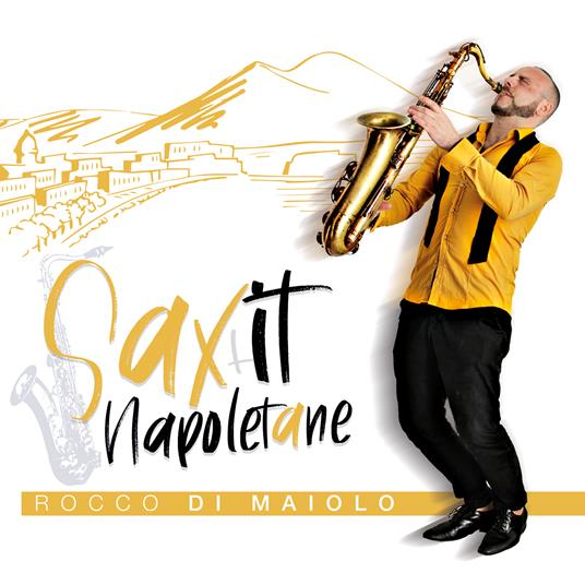 Saxit Napoletane - CD Audio di Rocco Di Maiolo