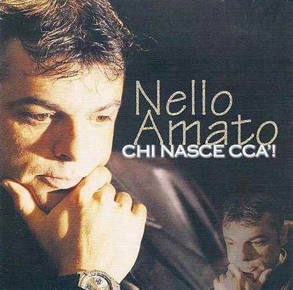 Chi Nasce Cca! - CD Audio di Nello Amato