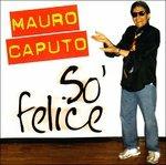 So' Felice - CD Audio di Mauro Caputo