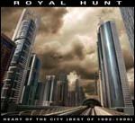 Heart of the City. Best of 1992-1999 - CD Audio di Royal Hunt