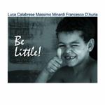 Be Little!