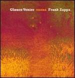 Glauco Venier suona Frank Zappa - CD Audio di Glauco Venier