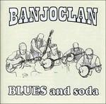 Blues and Soda - CD Audio di Banjo Clan