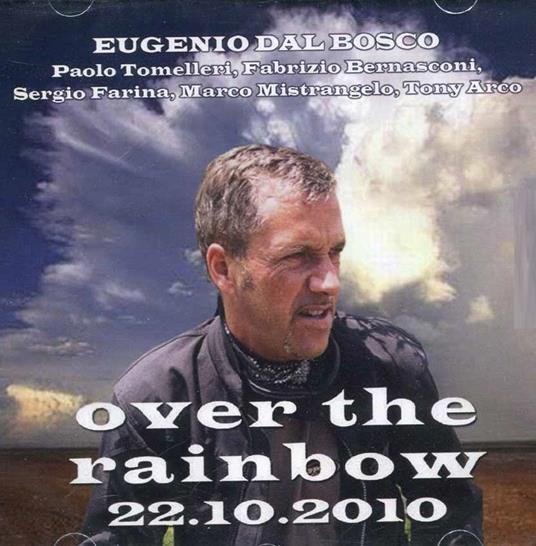 Over the Rainbow 22-10-2010 - CD Audio di Eugenio Dal Bosco