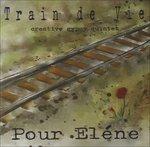 Pour Elene - CD Audio di Train de vie