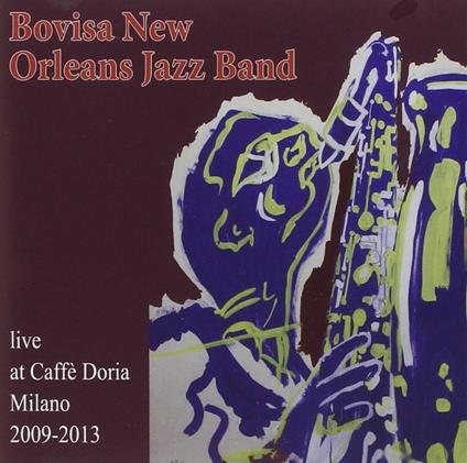 Live at Caffè Doria Milano 2009-2013 - CD Audio di Bovisa New Orleans Jazz Band