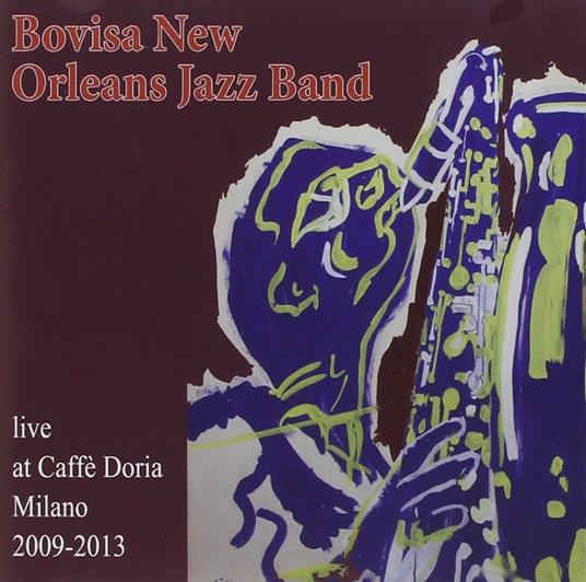 Live at Caffè Doria Milano 2009-2013 - CD Audio di Bovisa New Orleans Jazz Band