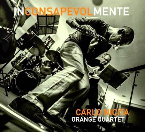 Inconsapevolmente (with Orange Quartet) - CD Audio di Carlo Nicita
