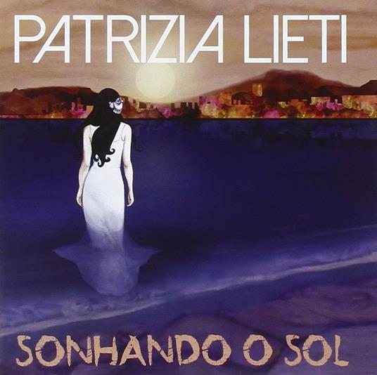 Sonhando o sol - CD Audio di Patrizia Lieti