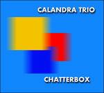 Chatterbox - CD Audio di Calandra Trio
