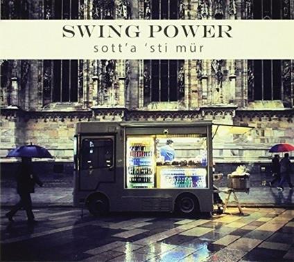 Sott'a 'sti mur - CD Audio di Swing Power