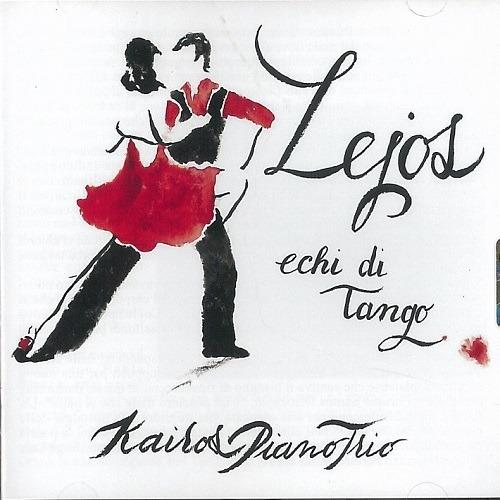 Lejos. Echi di Tango - CD Audio di Kairos Piano Trio