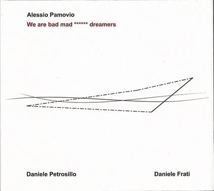 We Are Bad Mad? Dreamers - CD Audio di Alessio Pamovio