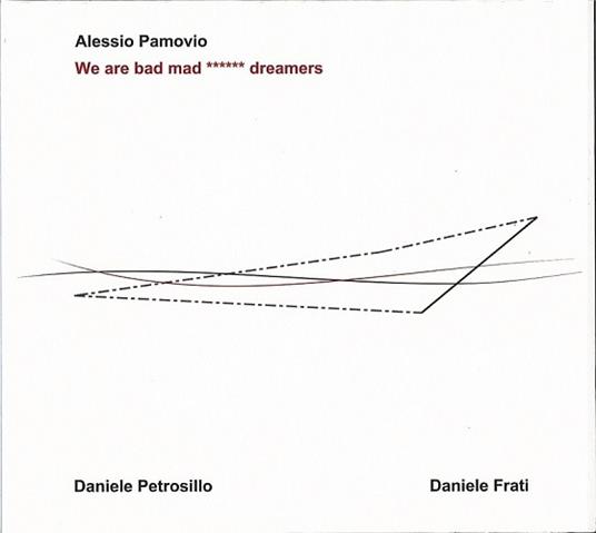 We Are Bad Mad? Dreamers - CD Audio di Alessio Pamovio