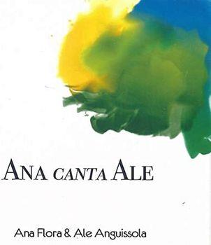 Ana canta Ale - CD Audio di Ana Flora,Alessandro Anguissola D'Altoè