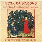 Rosa das Rosas. Il simbolo della rosa nel Medioevo - CD Audio di Chominciamento di Gioia