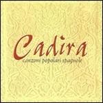 Canzoni popolari spagnole - CD Audio di Cadira