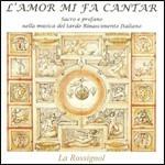 L'amor mi fa cantar. Sacro e profano nella musica del tardo Rinascimento italiano