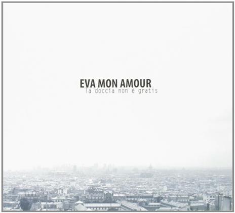 La doccia non è - CD Audio di Eva Mon Amour