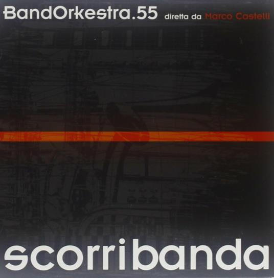 Scorribanda - CD Audio di Bandorkestra.55