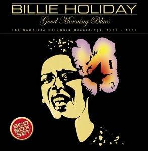 Good Morning Blues The Complete Columbia Recording 1933 1950 - CD Audio di Billie Holiday