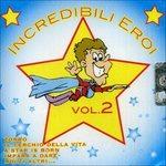 Incredibili Eroi vol.2 - CD Audio