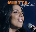 Angeli noi - CD Audio di Mietta