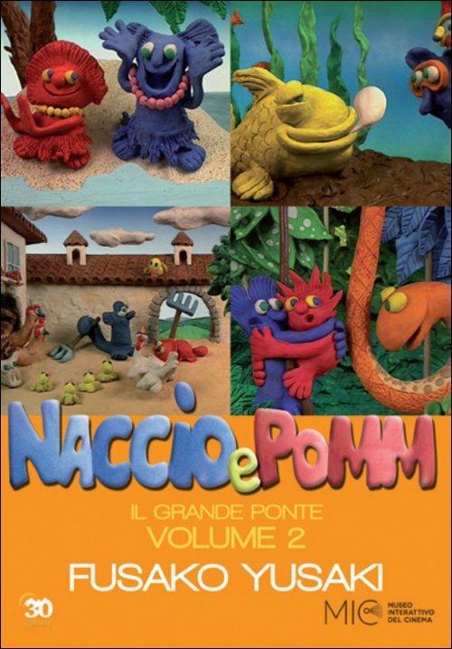 Naccio & Pomm. Vol. 2. Il grande ponte di Fusako Yusaki - DVD