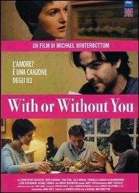 With Or Without You. Con te o senza di te (DVD) di Michael Winterbottom - DVD