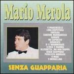 Senza guapparia - CD Audio di Mario Merola