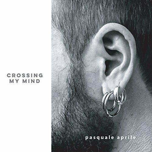 Crossing my Mind - CD Audio di Pasquale Aprile