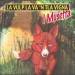 La vulpa la va' ntla vigna - CD Audio di I Musetta
