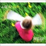 A Fil De Ciel - CD Audio di Vertigo