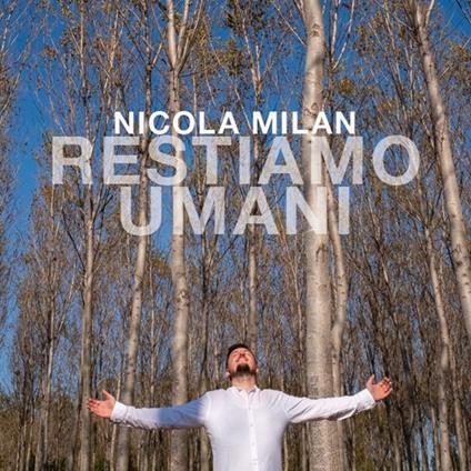Restiamo umani - CD Audio di Nicola Milan