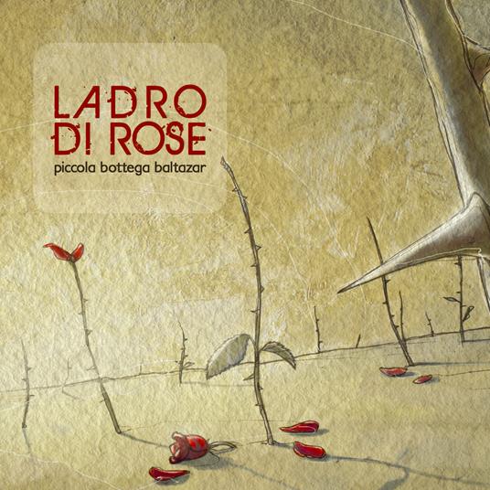 Ladro di rose - CD Audio di Bottega Baltazar