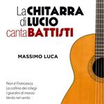 La Chitarra di Lucio canta Battisti