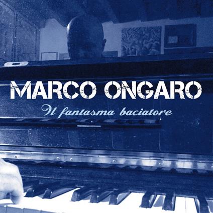 Fantasma baciatore - CD Audio di Marco Ongaro