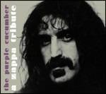 The Purple Cucumber. A Zappa Tribute