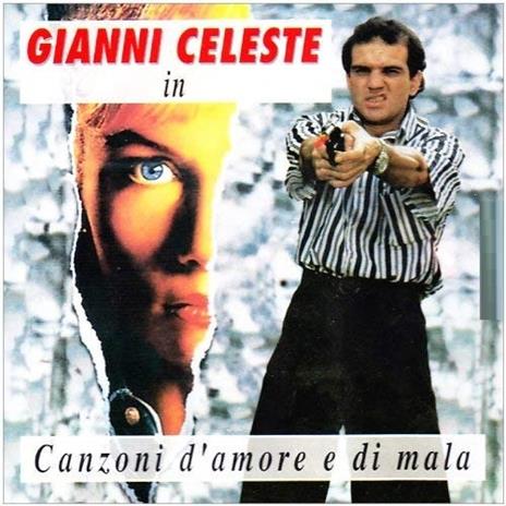 Canzoni D'amore e di Mala - CD Audio di Gianni Celeste