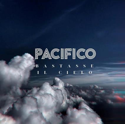 Bastasse il cielo - CD Audio di Pacifico