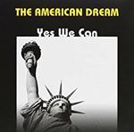 The American Dream. Yes We Can